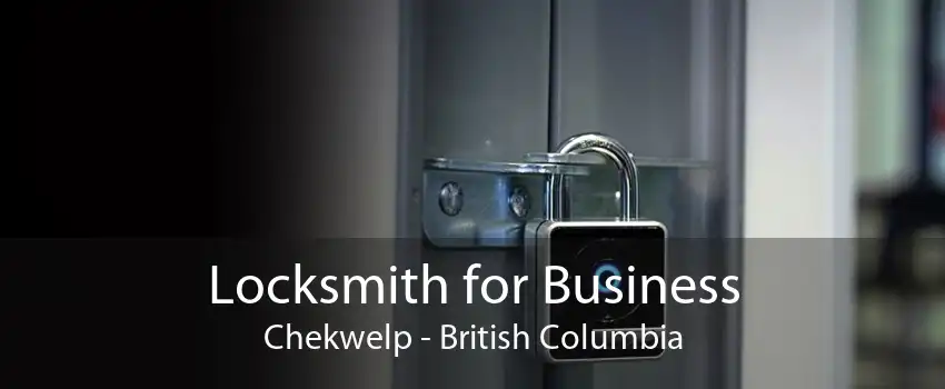 Locksmith for Business Chekwelp - British Columbia