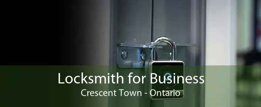 Locksmith for Business Crescent Town - Ontario