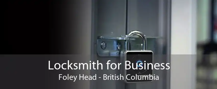 Locksmith for Business Foley Head - British Columbia