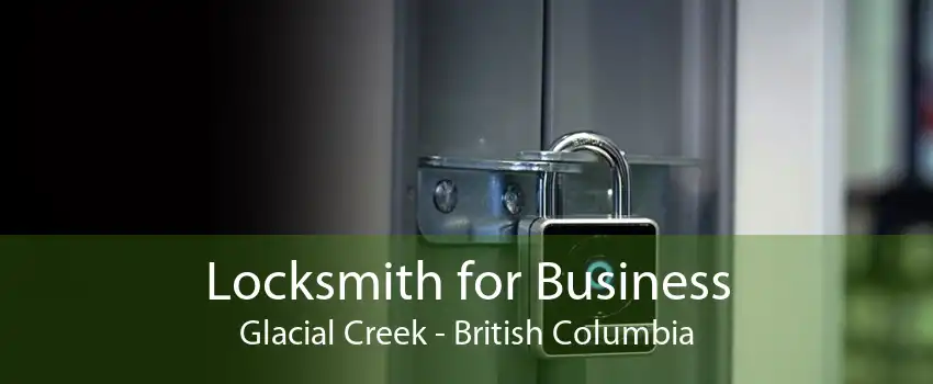Locksmith for Business Glacial Creek - British Columbia