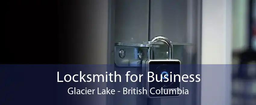 Locksmith for Business Glacier Lake - British Columbia