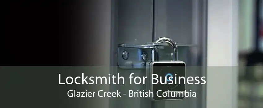 Locksmith for Business Glazier Creek - British Columbia