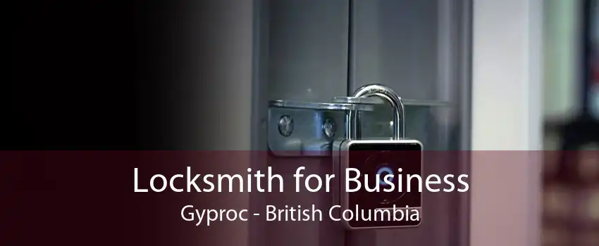 Locksmith for Business Gyproc - British Columbia