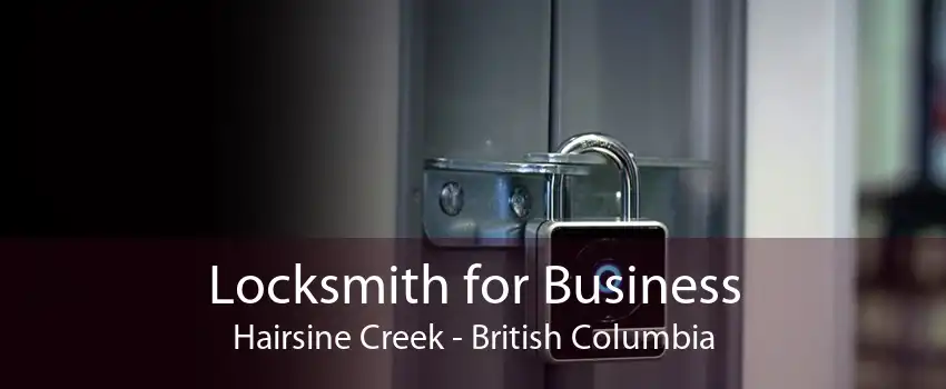 Locksmith for Business Hairsine Creek - British Columbia