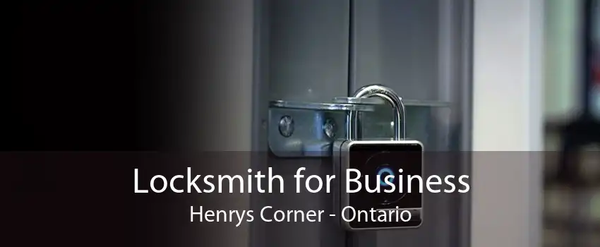 Locksmith for Business Henrys Corner - Ontario