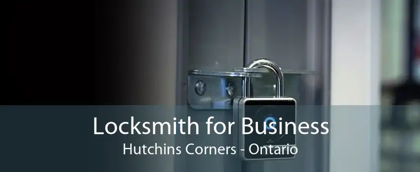 Locksmith for Business Hutchins Corners - Ontario