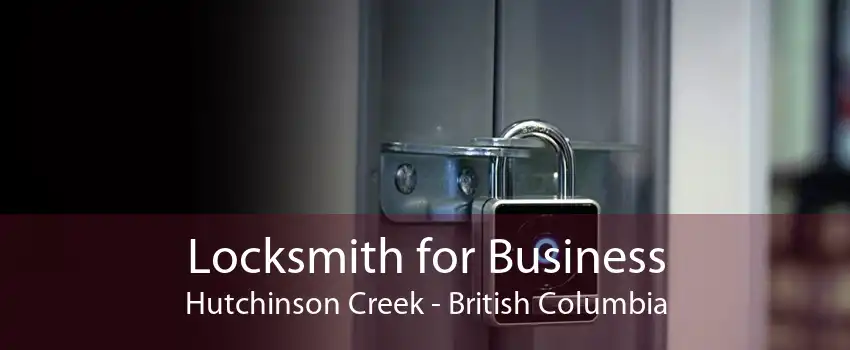 Locksmith for Business Hutchinson Creek - British Columbia