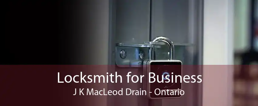 Locksmith for Business J K MacLeod Drain - Ontario