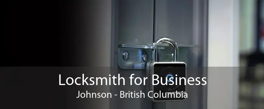 Locksmith for Business Johnson - British Columbia