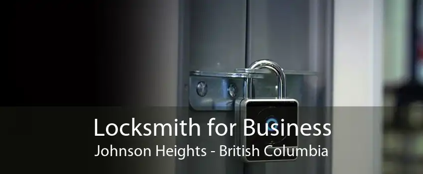 Locksmith for Business Johnson Heights - British Columbia