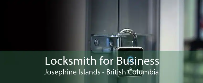 Locksmith for Business Josephine Islands - British Columbia