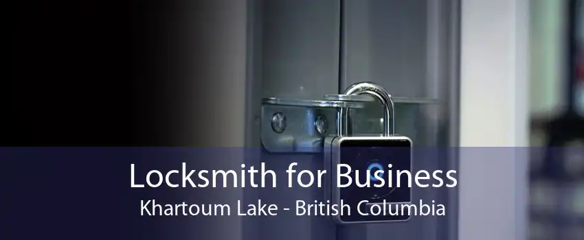 Locksmith for Business Khartoum Lake - British Columbia