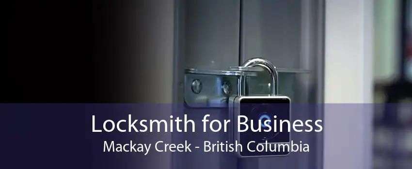 Locksmith for Business Mackay Creek - British Columbia