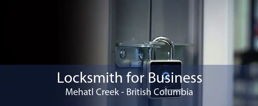 Locksmith for Business Mehatl Creek - British Columbia