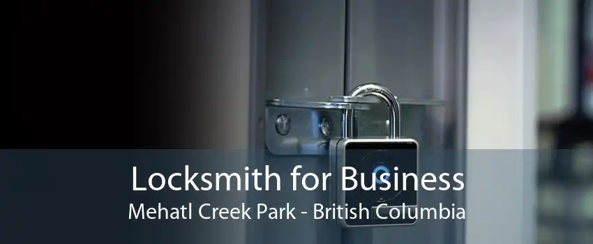 Locksmith for Business Mehatl Creek Park - British Columbia