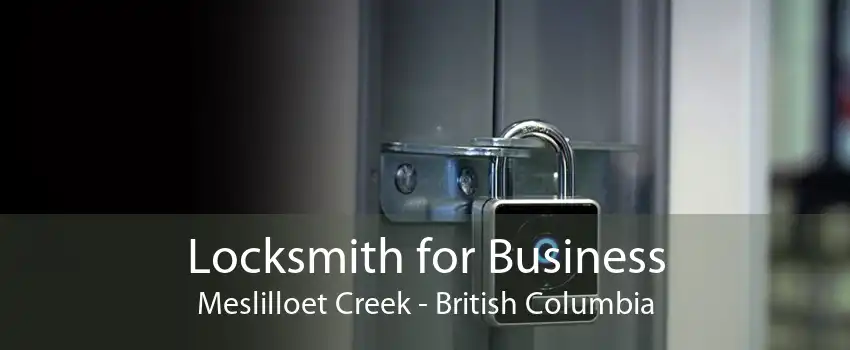 Locksmith for Business Meslilloet Creek - British Columbia