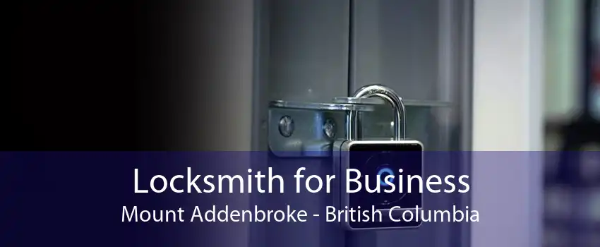 Locksmith for Business Mount Addenbroke - British Columbia