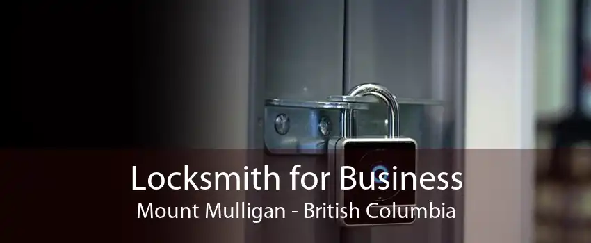 Locksmith for Business Mount Mulligan - British Columbia