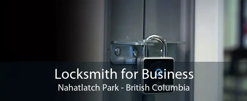 Locksmith for Business Nahatlatch Park - British Columbia