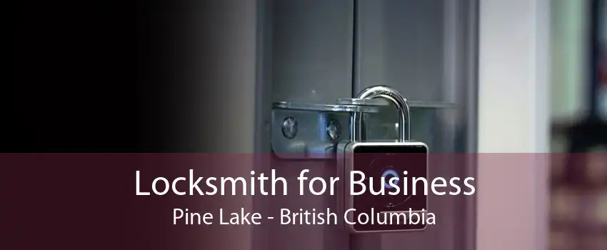 Locksmith for Business Pine Lake - British Columbia
