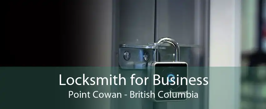 Locksmith for Business Point Cowan - British Columbia