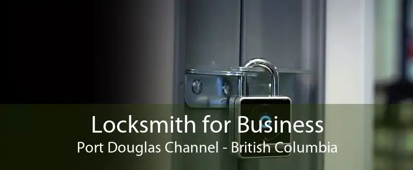 Locksmith for Business Port Douglas Channel - British Columbia