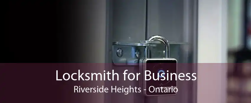 Locksmith for Business Riverside Heights - Ontario
