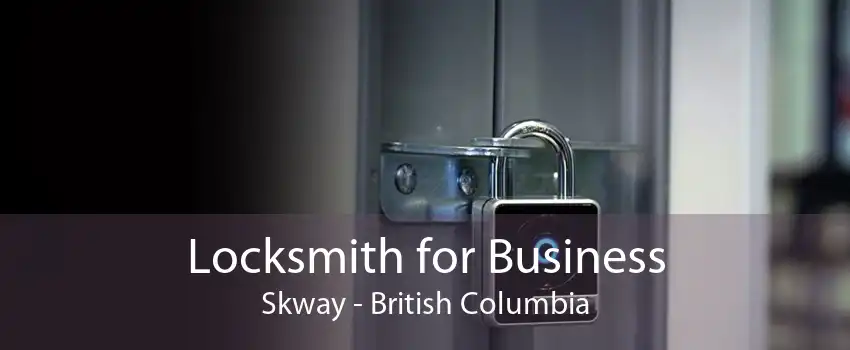 Locksmith for Business Skway - British Columbia