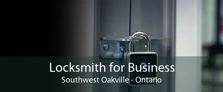 Locksmith for Business Southwest Oakville - Ontario