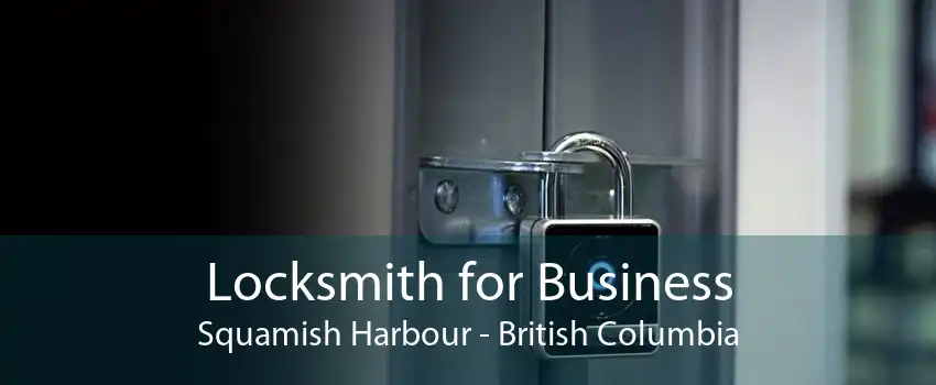 Locksmith for Business Squamish Harbour - British Columbia