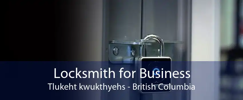 Locksmith for Business Tlukeht kwukthyehs - British Columbia