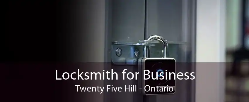 Locksmith for Business Twenty Five Hill - Ontario