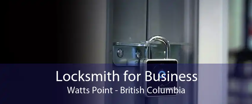 Locksmith for Business Watts Point - British Columbia