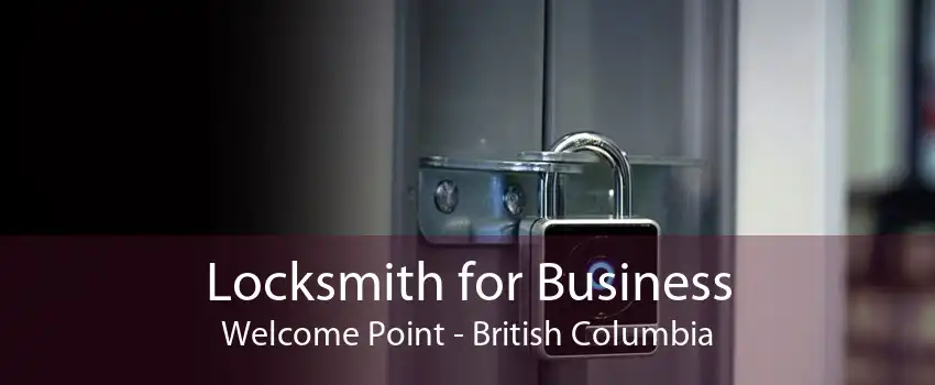 Locksmith for Business Welcome Point - British Columbia