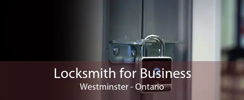 Locksmith for Business Westminster - Ontario