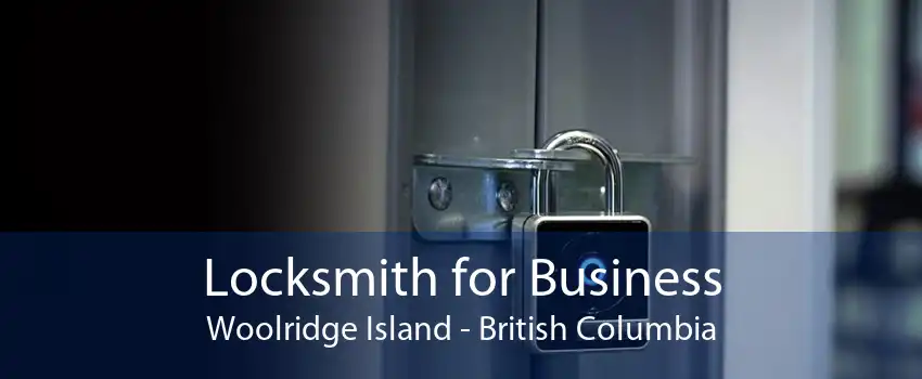 Locksmith for Business Woolridge Island - British Columbia