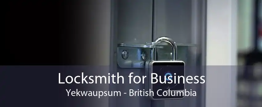 Locksmith for Business Yekwaupsum - British Columbia
