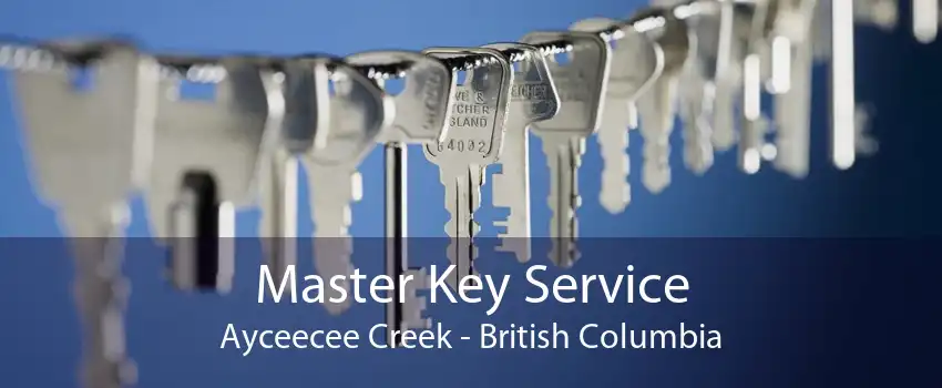 Master Key Service Ayceecee Creek - British Columbia