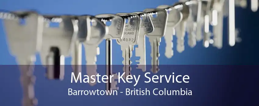 Master Key Service Barrowtown - British Columbia
