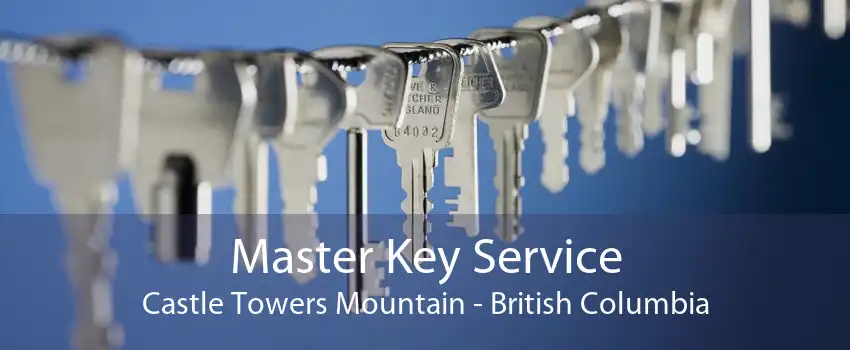 Master Key Service Castle Towers Mountain - British Columbia