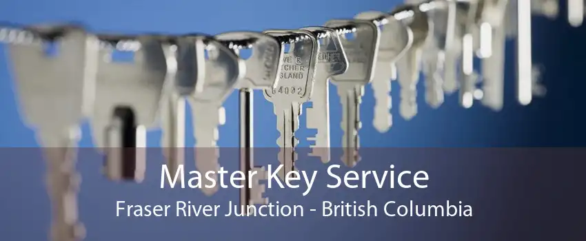 Master Key Service Fraser River Junction - British Columbia