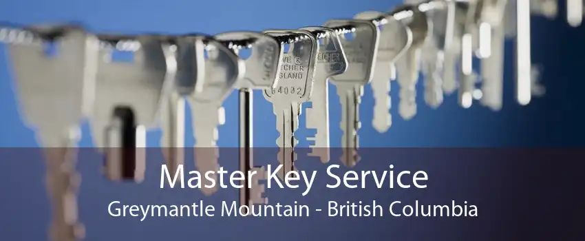 Master Key Service Greymantle Mountain - British Columbia