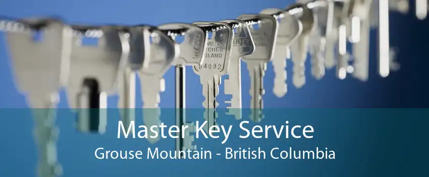 Master Key Service Grouse Mountain - British Columbia