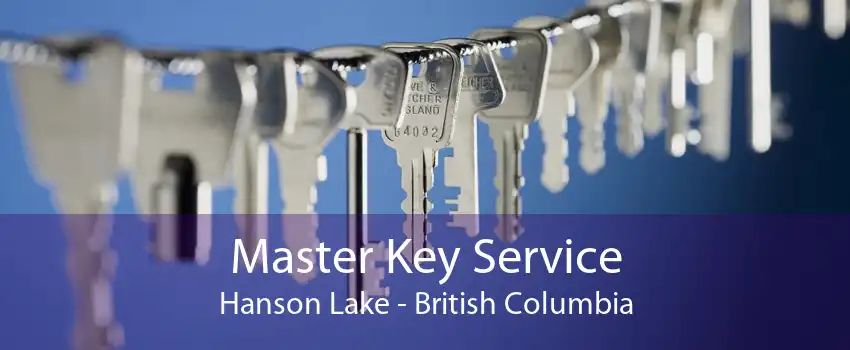 Master Key Service Hanson Lake - British Columbia