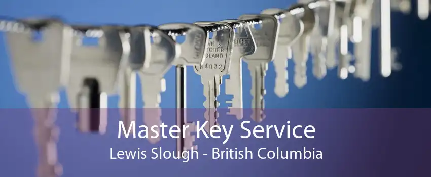 Master Key Service Lewis Slough - British Columbia
