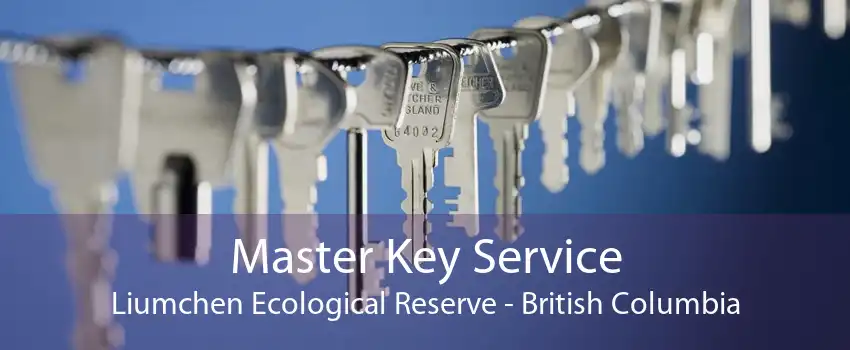 Master Key Service Liumchen Ecological Reserve - British Columbia