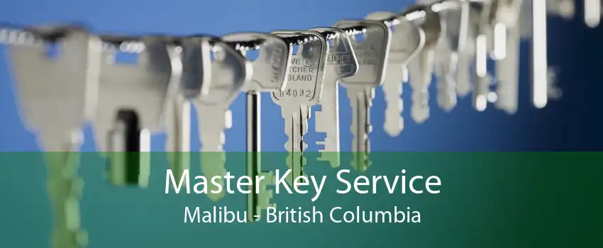 Master Key Service Malibu - British Columbia