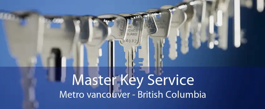 Master Key Service Metro vancouver - British Columbia