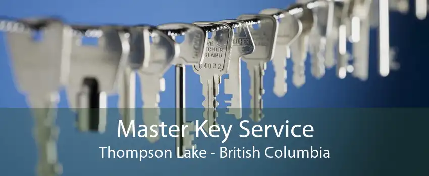 Master Key Service Thompson Lake - British Columbia