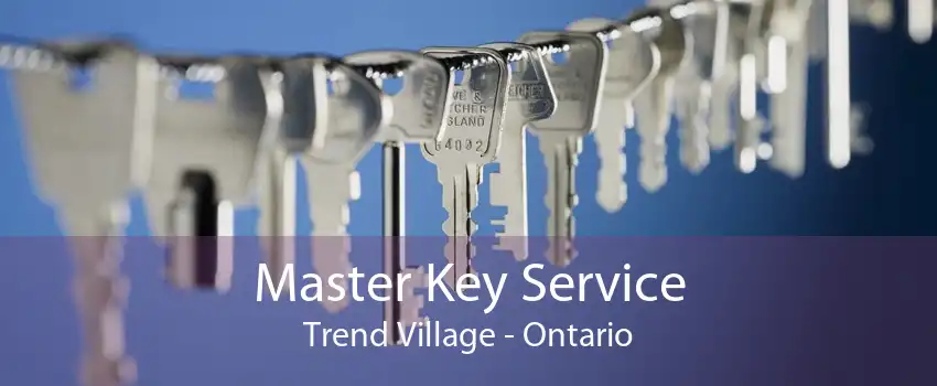 Master Key Service Trend Village - Ontario